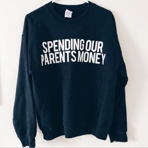 “Spending Our Parents Money” Crewneck Sweater